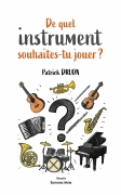 De quel instrument souhaites-tu jouer ? (Patrick DRUON)