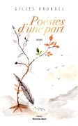 Poésies d’une part, volume I (Gilles Brondel)