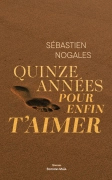 Quinze années pour enfin t'aimer (Sébastien Nogales)