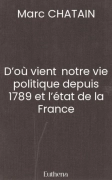 D’où vient notre vie politique depuis 1789 et l’état de la France