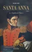 SANTA ANNA, LE « NAPOLEON DE L’OUEST »