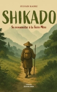 SHIKADO — Se reconnecter à la Terre-Mère