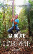 Tracer sa route aux quatre vents (Laurent Tschumi)