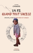 Un fil quand tout vacille - Grandir, aimer et revivre en musique (Cyndie Chanas)