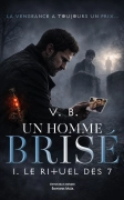 Un Homme Brisé - Le Rituel Des 7