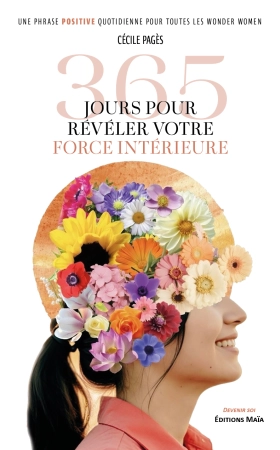 365 Jours pour révéler votre force intérieure : une phrase positive quotidienne pour toutes les Wonder Women - Cécile Pagès