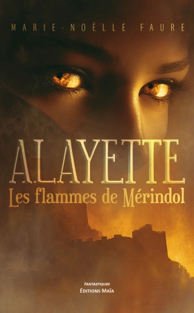 Alayette. Les flammes de Mérindol - Marie-Noëlle Faure