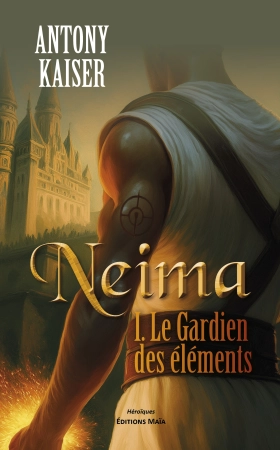 NEIMA " Le gardien des éléments " Tome 1 - Antony KAISER