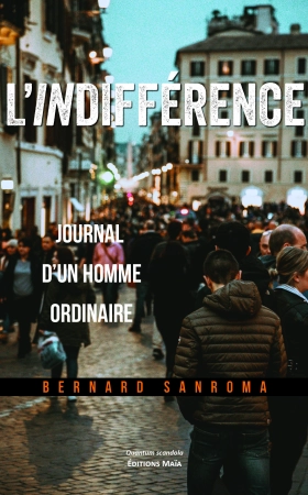L'indifférence - Journal d'un homme ordinaire - Bernard Sanroma