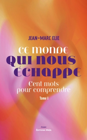 Ce monde qui nous échappe - Jean-Marc ELIE