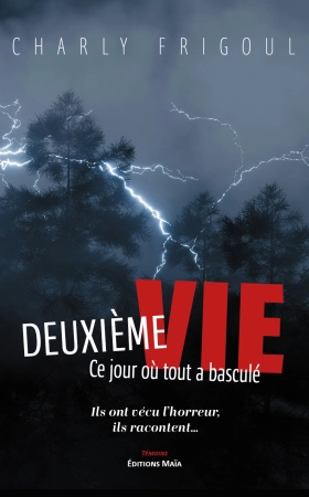 Deuxième Vie, ce jour où tout a basculé - Charly Frigoul