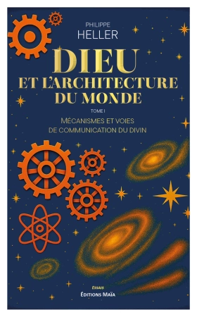 Dieu et l’architecture du monde   -  Tome 1 - Philippe Heller