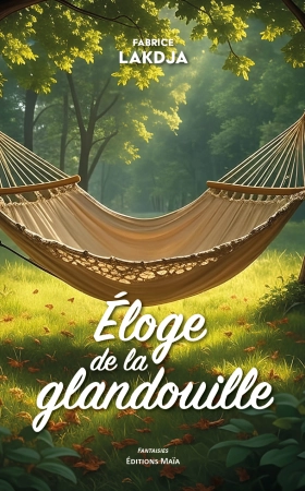 ÉLOGE DE LA GLANDOUILLE - Fabrice LAKDJA