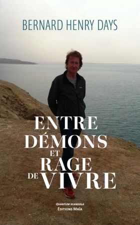 Entre démons et rage de vivre - Bernard Henry DAYS