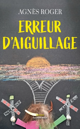 Erreur d'aiguillage - Agnès ROGER
