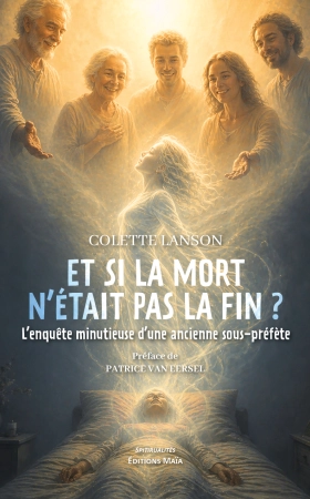Et si la mort n’était pas la fin ? - Colette Lanson