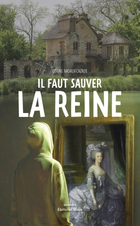 IL FAUT SAUVER LA REINE - Corine NADAUX CAZADE