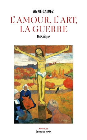 L'amour, l'art, la guerre - Mosaïque - Anne CALVEZ