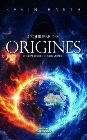 Les cinq souffles du monde: l’équilibre des origines - Kevin Barth