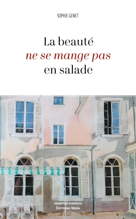 La beauté ne se mange pas en salade - Sophie Genet