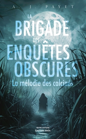 LA BRIGADE DES ENQUÊTES OBSCURES – La mélodie des calcinés - A. J. Payet
