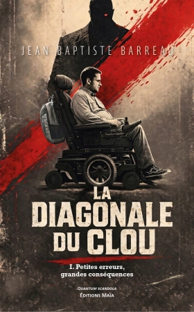 La diagonale du clou (tome 1) - Jean-Baptiste Barreau