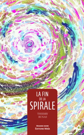La fin de la spirale - Thierry Bunas