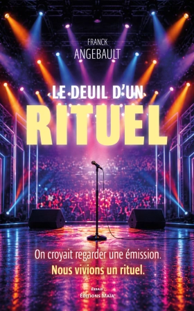 LE DEUIL D'UN RITUEL - Franck ANGEBAULT