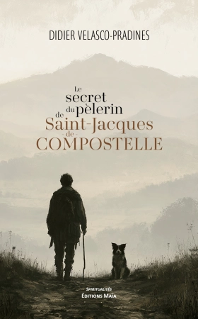 Le secret du pèlerin de Saint-Jacques-de-Compostelle - Didier VELASCO-PRADINES