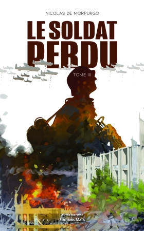 Le Soldat Perdu, tome 3 - Nicolas DE MORPURGO