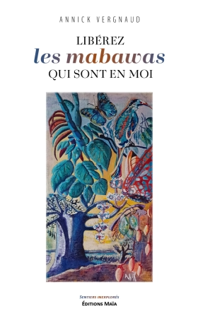 Libérez les mabawas qui sont en moi - Annick VERGNAUD