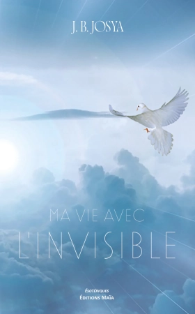 Ma vie avec l’invisible - J.B. Josya