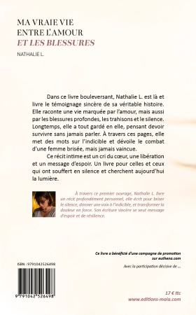 Ma vraie vie entre l’amour et les blessures - Le témoignage d’une femme brisée mais jamais vaincue (NATHALIE .L)