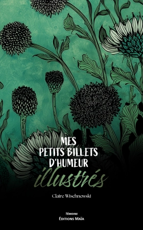 Mes petits billets d'humeur illustrés - Claire WISCHNEWSKI