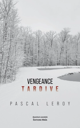 Vengeance tardive - Pascal LEROY