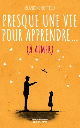 Presque une vie pour apprendre... (à aimer) - Blandine BOTTERO