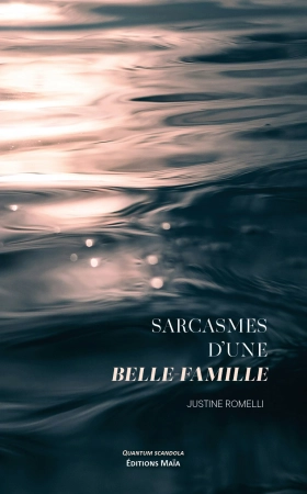 Sarcasmes d'une belle famille - Justine Romelli