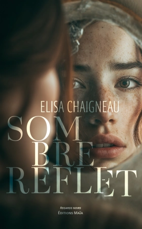 Sombre Reflet - Elisa CHAIGNEAU