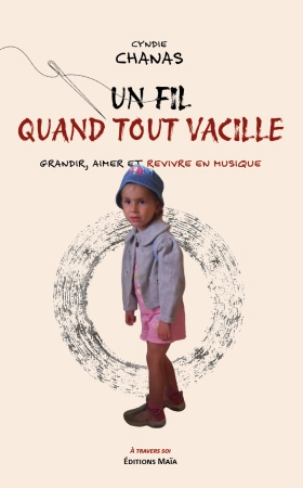 Un fil quand tout vacille - Cyndie Chanas