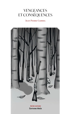 Vengeances et conséquences - Jean-Pierre GABRIEL