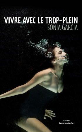 Vivre avec le trop-plein - Sonia Garcia
