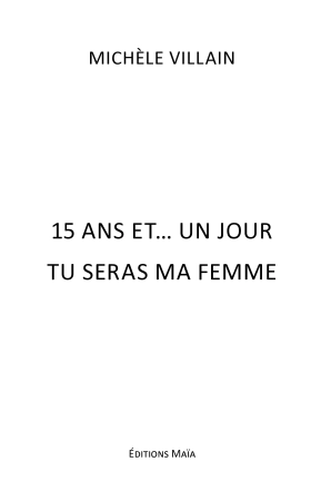 15 ans et... Un jour tu seras ma femme (Michèle VILLAIN)