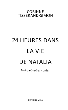 24 Heures dans la Vie de Natalia - Moïra et Autres Contes (Corinne Tisserand-Simon)