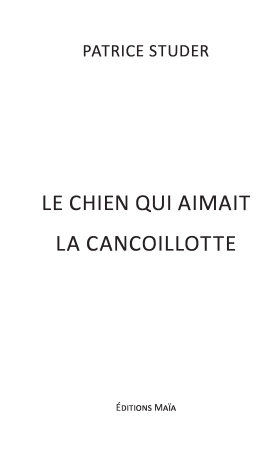 Le chien qui aimait la cancoillotte (Patrice STUDER)