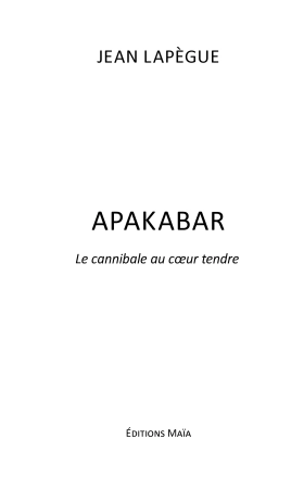 Apakabar, le Cannibale au Coeur Tendre