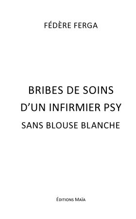 Bribes de soin d'un infirmier psy sans blouse blanche (Fédère FERGA)