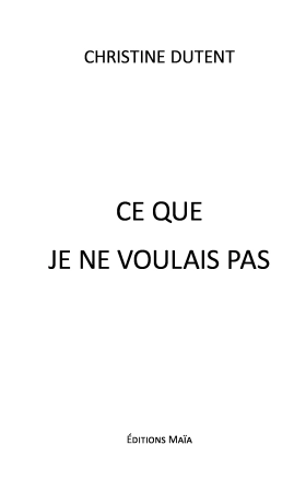 CE QUE JE NE VOULAIS PAS