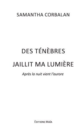 Des ténèbres jaillit ma lumière