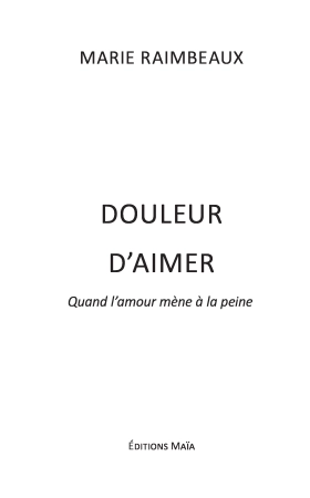 Douleur d’aimer : quand l’amour mène à la peine (Marie RAIMBEAUX)