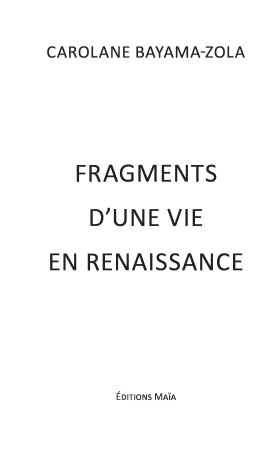 Fragments d’une vie en renaissance (Carolane BAYAMA-ZOLA)